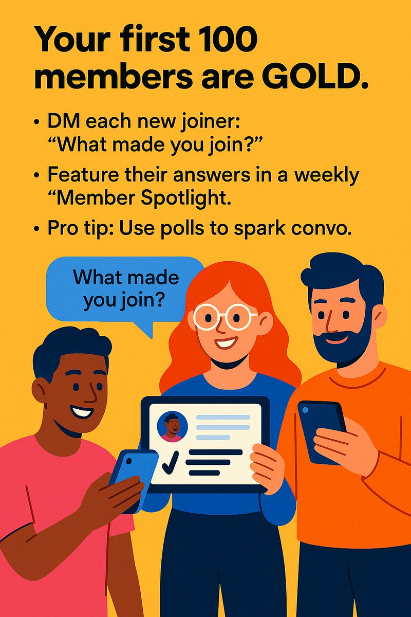 💡Your first 100 members are GOLD. 

🔨DM each new joiner: "What made you join?"

⚡️Feature their answers in a weekly "Member Spotlight." Pro tip: Use polls to spark convo.

#CommunityBuilding