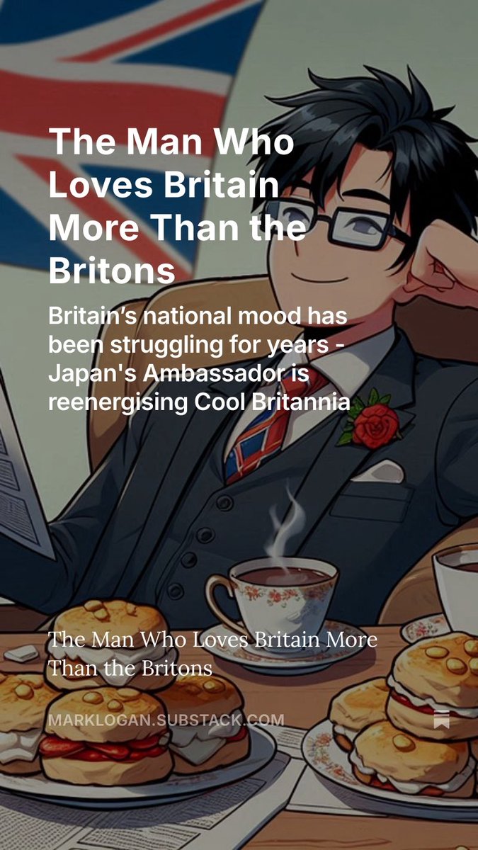 Japan’s Ambassador to the UK 🇯🇵 🇬🇧 

“in these gloomy times, it’s uplifting for the British spirit to see his appreciation for tea cakes, haggis, Adam Smith, and marmalade sandwiches (which I haven’t tasted since the 1990s).”

marklogan.substack.com/p/the-man-who-…