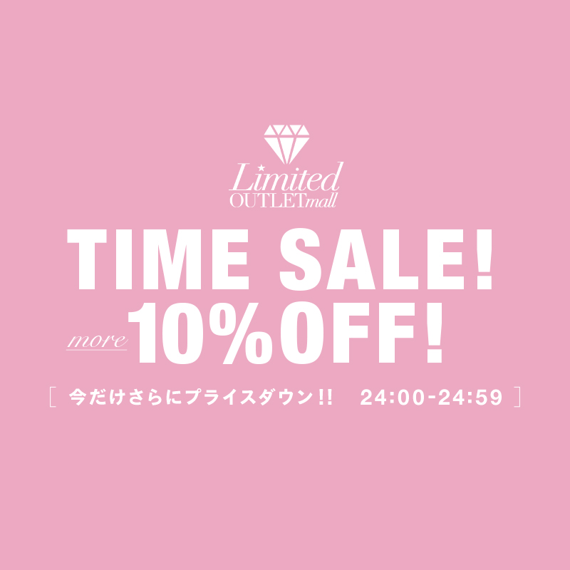 OUTLET TIME SALE ／／／ ただいまよりアウトレット価格より さらにお 
