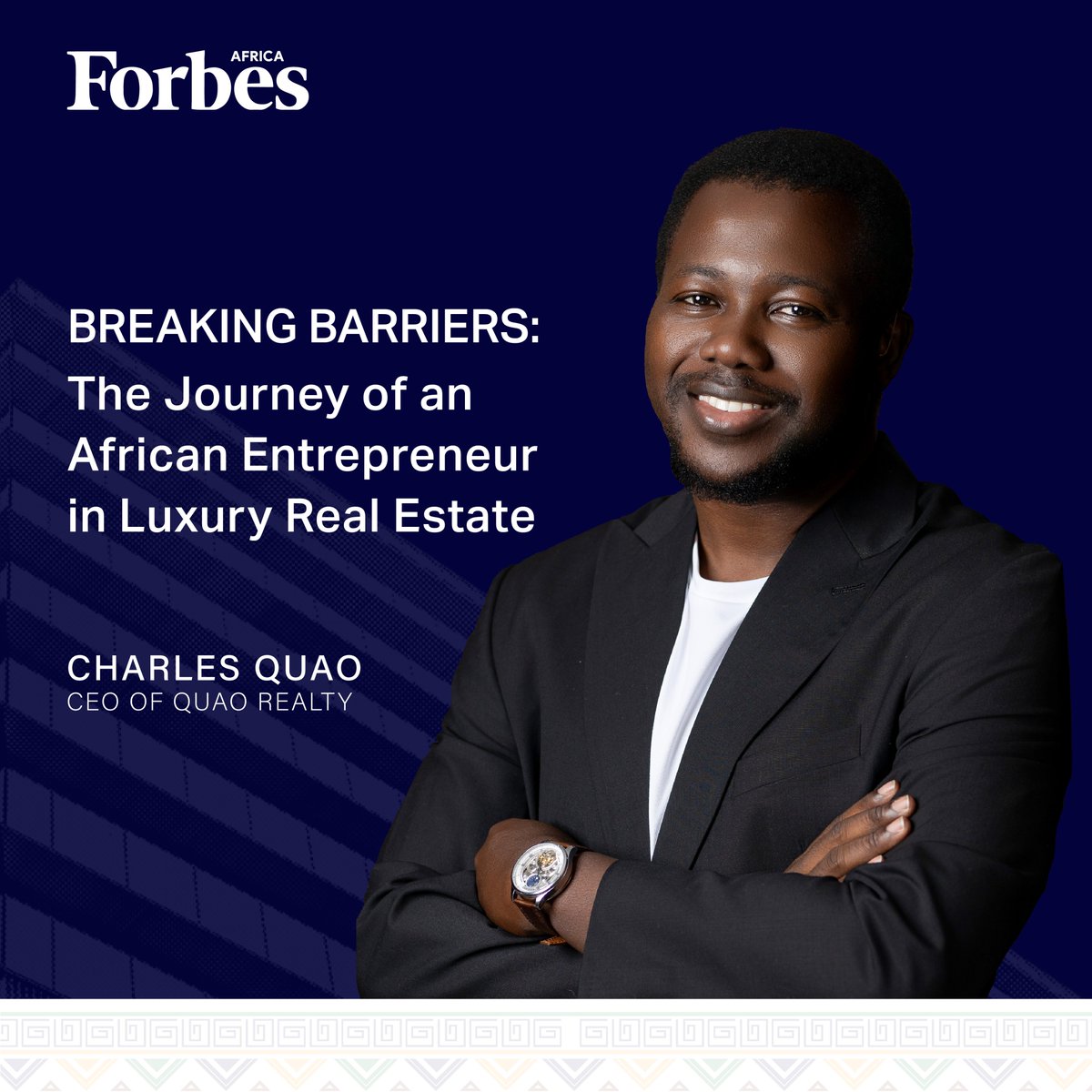 Our CEO, Charles Quao is featured in Forbes Africa in an inspiring article titled “Breaking Barriers: The Journey Of An African Entrepreneur In Luxury Real Estate.”
In this feature, he shares the story behind Quao Realty’s rise—from humble beginnings to becoming a trusted name in