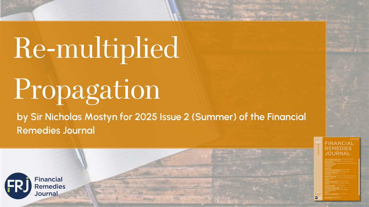 'Re-multiplied Propagation' by Sir Nicholas Mostyn for 2025 Issue 2 (Summer) of the Financial Remedies Journal.

ow.ly/ey8450VXIMc