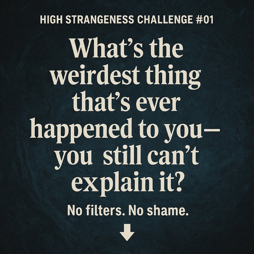 UFOchronpodcast's tweet photo. High Strangeness Challenge #01: 
What’s the weirdest thing that’s ever happened to you—and you still can’t explain it?

#Dailystrange #Freakyfriday
#HighStrangenessChallenge  #UFOChroniclesPodcast  
#WeirdButTrue  #StrangeEncounters #UnexplainedPhenomena  #GlitchInTheMatrix  
#TellYourStory  #HighStrangeness
