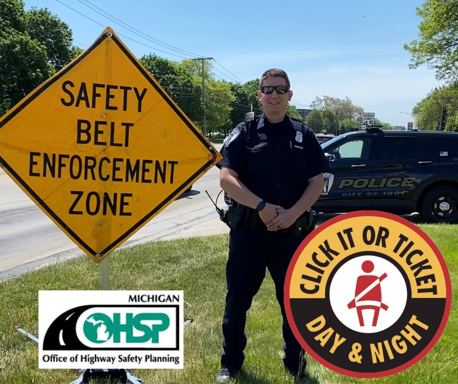 The Michigan Office of Highway Safety Planning (OHSP) announced a “Click It or Ticket” seat belt enforcement campaign that has run from May 19 to June 1.

Troy PD has been busy conducting seat belt enforcement during the two-week period!

#BuckleUp
#ClickItOrTicket