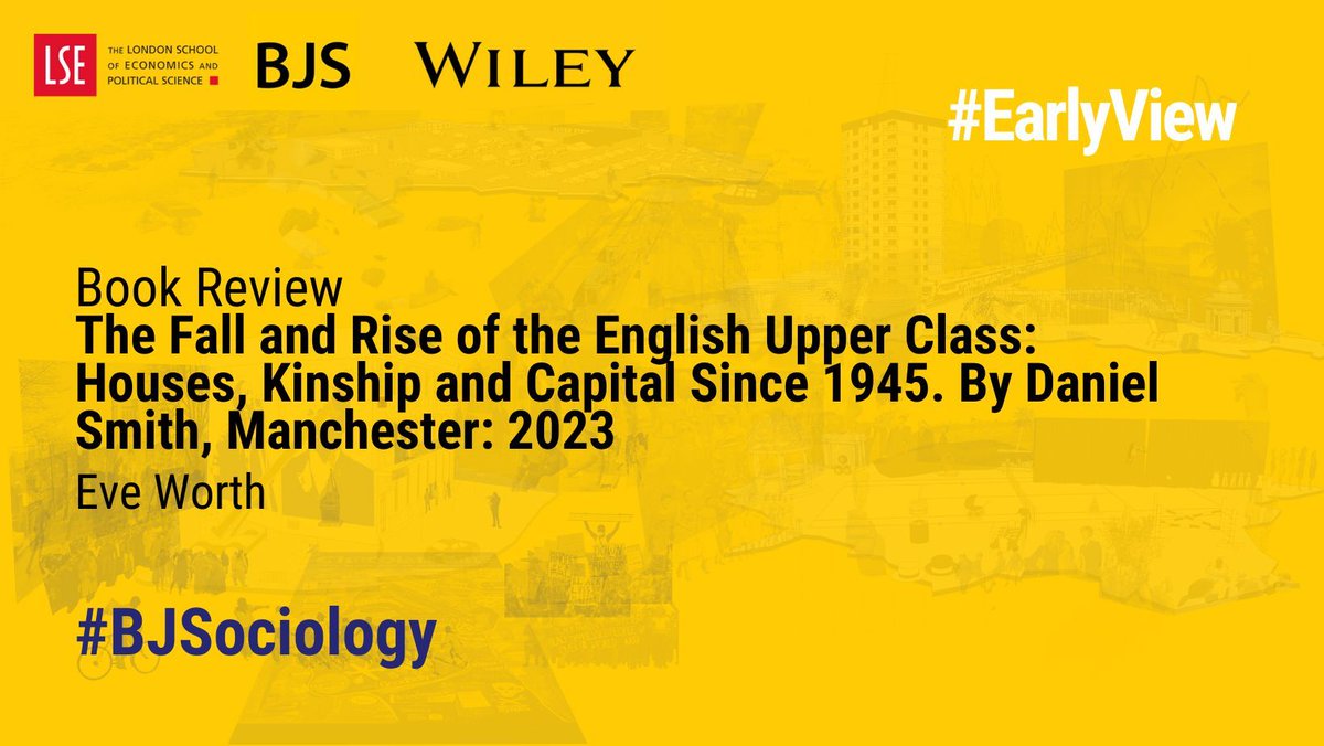 Read Eve Worth's review of "The Fall and Rise of the English Upper Class: Houses, Kinship and Capital Since 1945" by Daniel Smith, which explores the contemporary prominence of the English upper class 

#EarlyView at #BJS ➡️ buff.ly/3p2gQBM