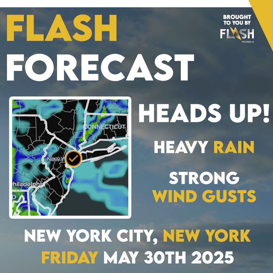 #FLASHFORECAST - FRIDAY MAY 30, 2025

Heads up!

- Pittsburgh, PA: #HeavyRain and some possible localized #flooding

- Washington, DC: Heavy rain and strong #thunderstorms in the area

- New York City, NY: Heavy rain with Strong #windgusts

See more at flashweather.ai