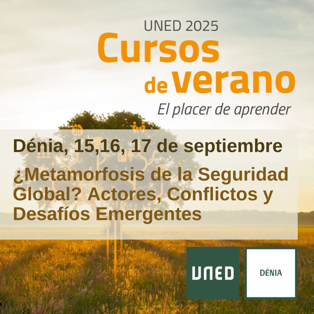 🐠 Curso de Verano "¿Metamorfosis de la Seguridad Global? Actores, Conflictos y Desafíos Emergentes"

📆 15, 16 y 17 de septiembre
👥 Presencial en UNED Dénia
💻 Online en Directo y en Diferido
➕ℹ e inscripción extension.uned.es/actividad/4423…

#CursosDeVeranoUNED #UNED #UNEDDÉNIA