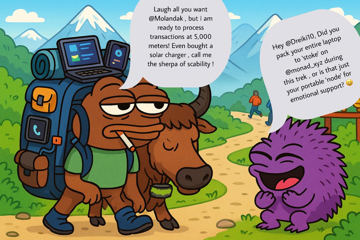 Pov : When you roast your friend while trekking in Nepal  😅

<a href="/molandak/">molandak</a> <a href="/Dreiki10/">Dreiki ⨀</a> <a href="/monad_xyz/">Monad ⨀</a>