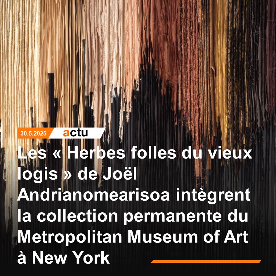 À partir du 31 mai, 3 œuvres majeures de Joël Andrianomearisoa, issues d’une donation de Hasnaine Yavarhoussen, fondateur de la Collection Yavarhoussen et cofondateur de Hakanto Contemporary, seront exposées dans l’aile Michael C. Rockefeller du Met Museum à New York.