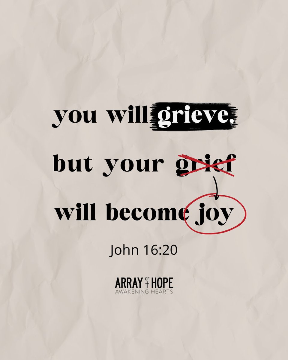 Your grief will become joy…and no one will take your joy away from you.