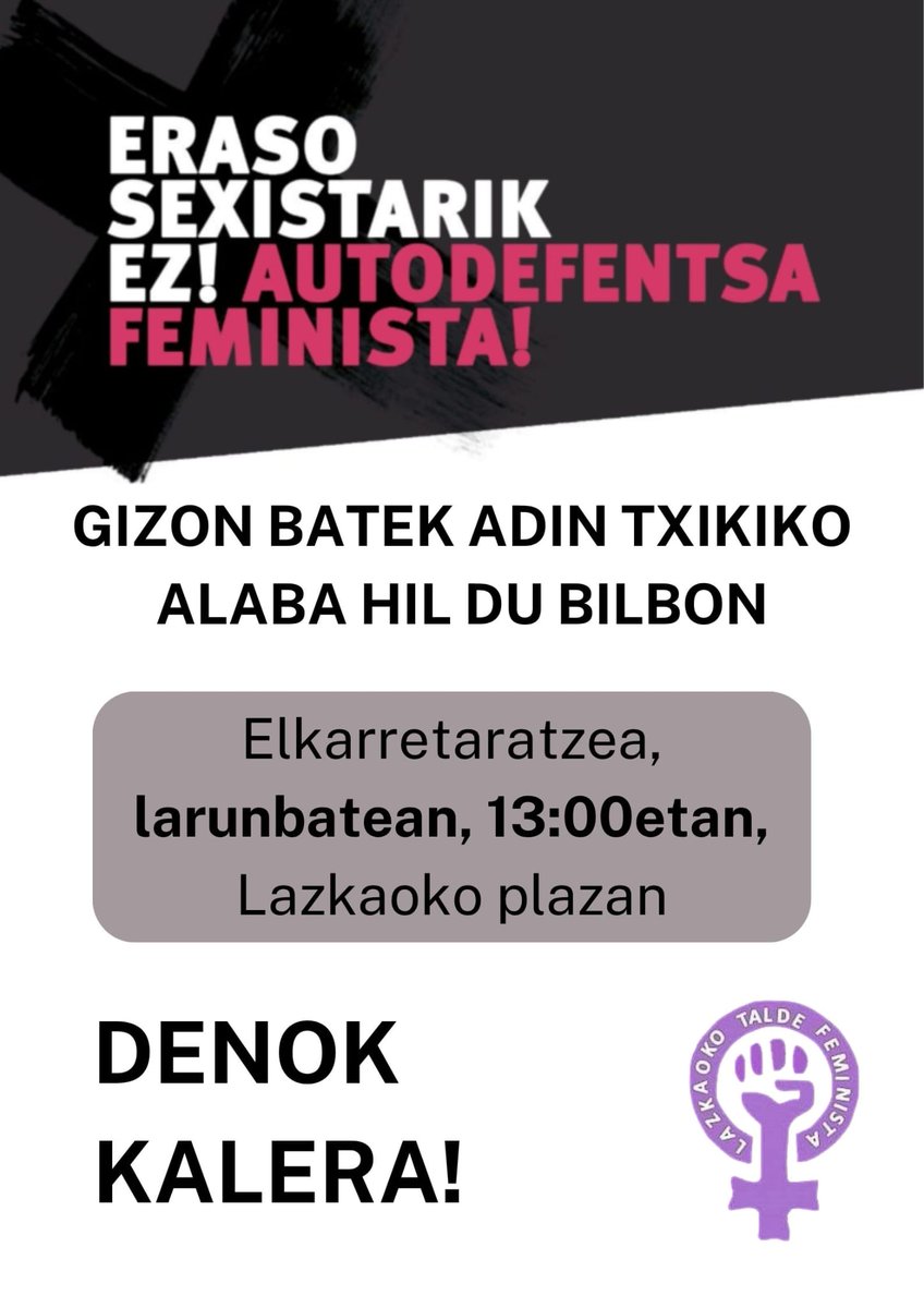Berri lazgarri batekin esnatu gaurkoan. Gizonezko batek adin txikiko alaba erail du Bilbon. 

Hau ez da gertaera isolatu bat, indarkeria matxistaren adierazle lazgarriena da, emakumeok pairatzen dugun zapalkuntza betikotzea helburu duen sistemaren ondorio zuzena.

Aski da!