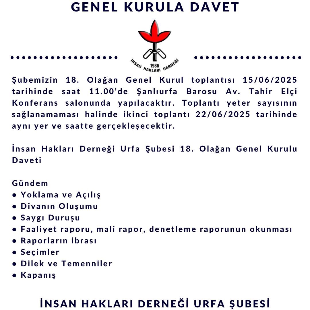 Şubemizin 18. Olağan Genel Kurul toplantısı 15/06/2025 tarihinde saat 11.00’de Şanlıurfa Barosu Av. Tahir Elçi Konferans salonunda yapılacaktır. Toplantı yeter sayısının sağlanamaması halinde ikinci toplantı 22/06/2025 tarihinde aynı yer ve saatte gerçekleşecektir.