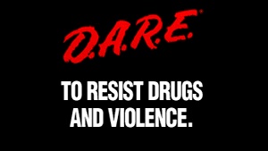 I really want to thank the DARE program for introducing me to Marijuana back in elementary school. 😆