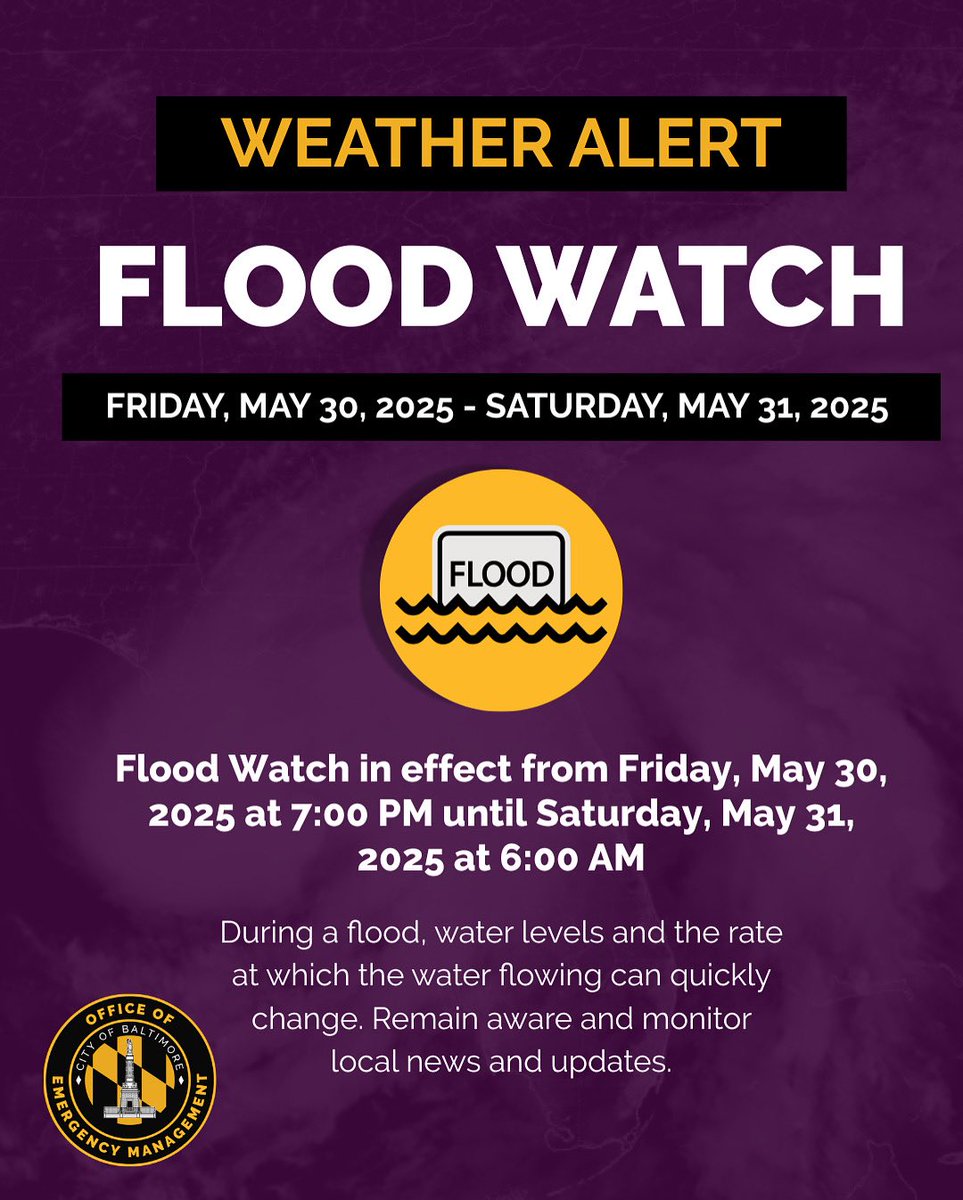 Baltimore City Residents, Patrons &amp; Visitors: 

Please be advised that a FLOOD WATCH has been issued for multiple areas including Baltimore City, that will be in effect from today Friday, May 30, 2025 at 7:00 PM until Saturday, May 31, 2025 at 6:00 AM.