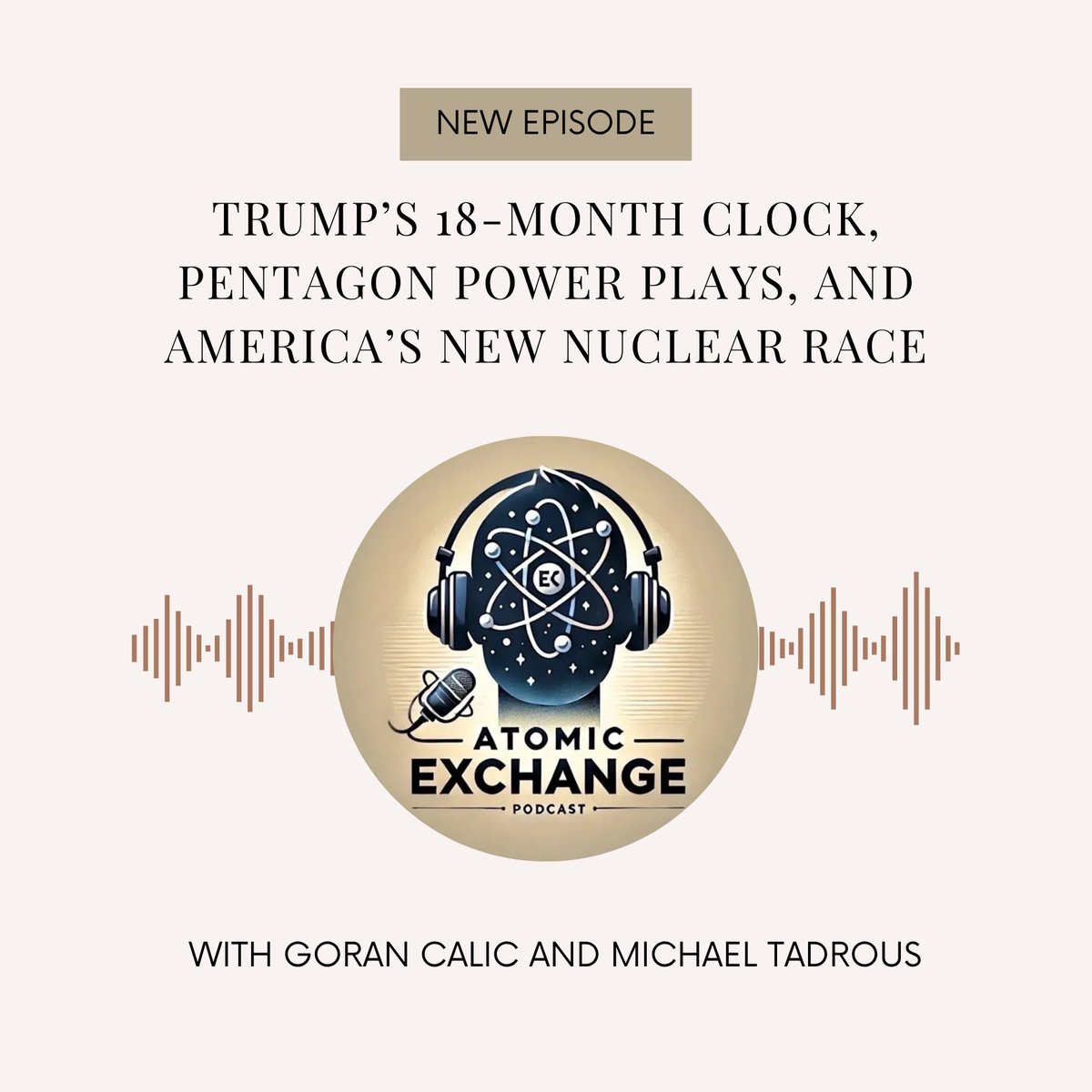 𝐓𝐡𝐞 𝐀𝐭𝐨𝐦𝐢𝐜 𝐄𝐱𝐜𝐡𝐚𝐧𝐠𝐞 𝐏𝐨𝐝𝐜𝐚𝐬𝐭 - 𝐄𝐩𝐢𝐬𝐨𝐝𝐞 19: 𝐀𝐦𝐞𝐫𝐢𝐜𝐚'𝐬 𝐍𝐮𝐜𝐥𝐞𝐚𝐫 𝐑𝐞𝐧𝐚𝐢𝐬𝐬𝐚𝐧𝐜𝐞 

In our latest episode, Michael Tadrous and I discuss President Trump's recent nuclear directives—the most significant U.S. nuclear push since