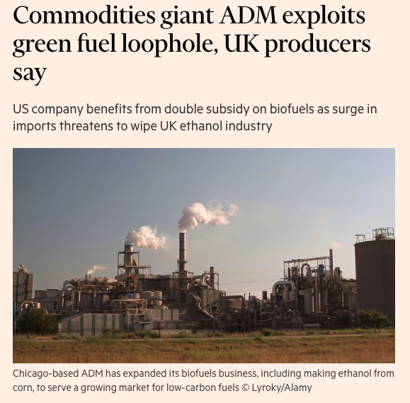 Global commodities trader Archer Daniels Midland is exploiting a loophole in UK green regulations to claim a double subsidy on the production of biofuels as a surge in imports threatens to wipe out the domestic ethanol industry, according to its British competitors.

Ethanol