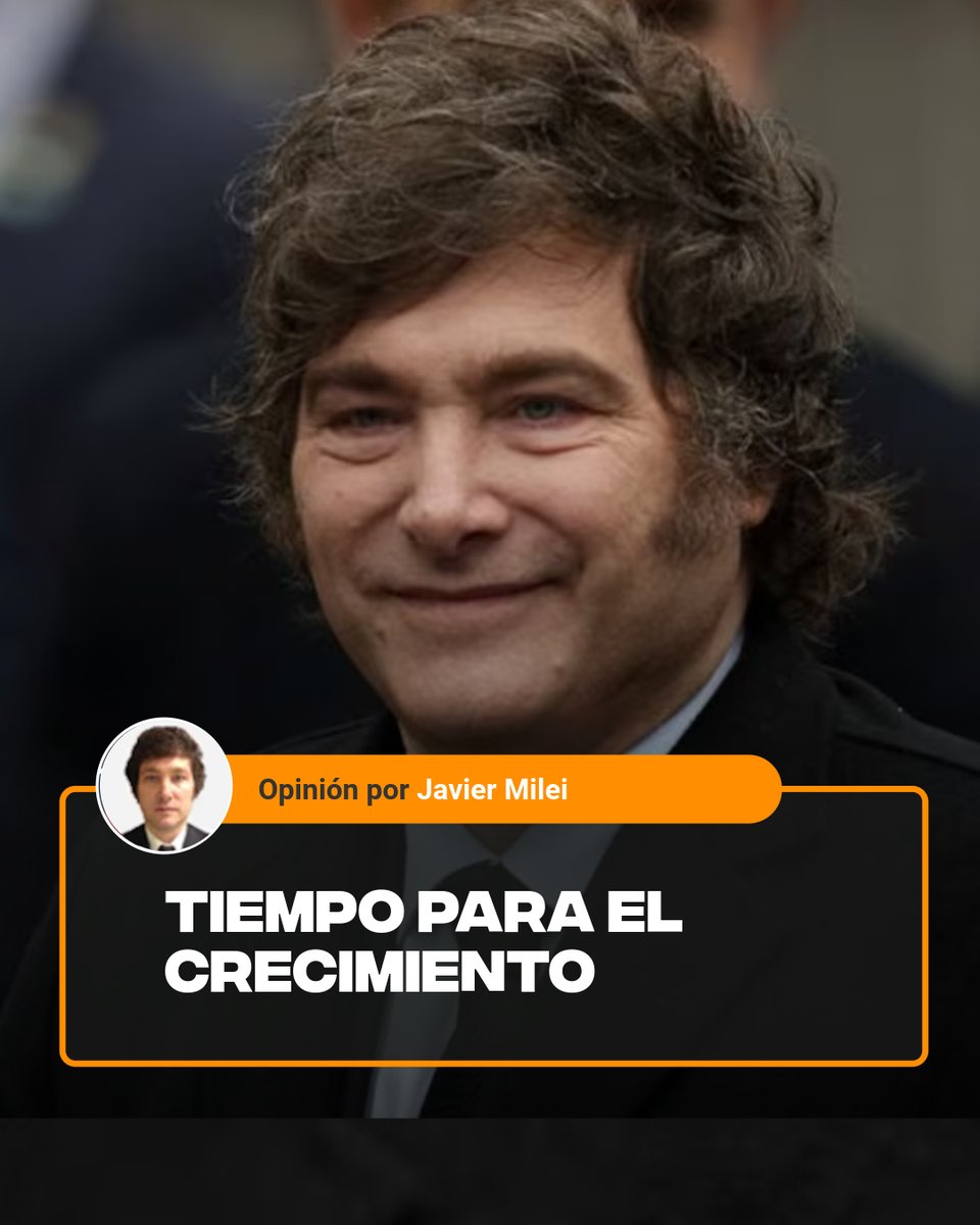 [OPINIÓN] Tiempo para el crecimiento | Por Javier Milei bit.ly/3SvqSIZ