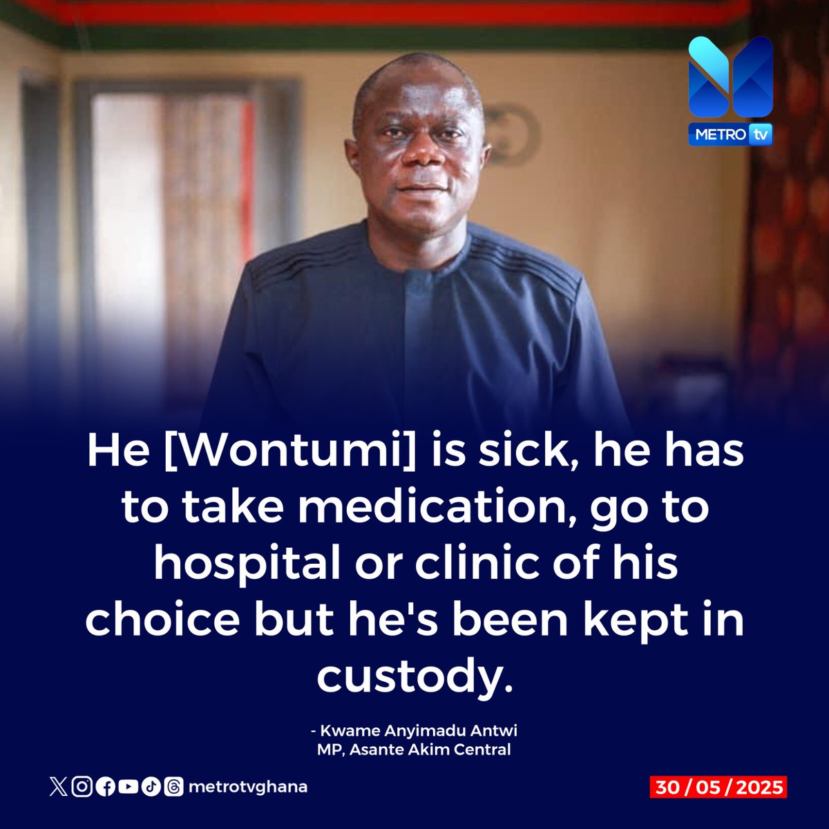 Wontumi is sick and needs medication he's being kept in custody - Kwame Anyimadu Antwi (MP, Asante Akim Central)

#MetroNews