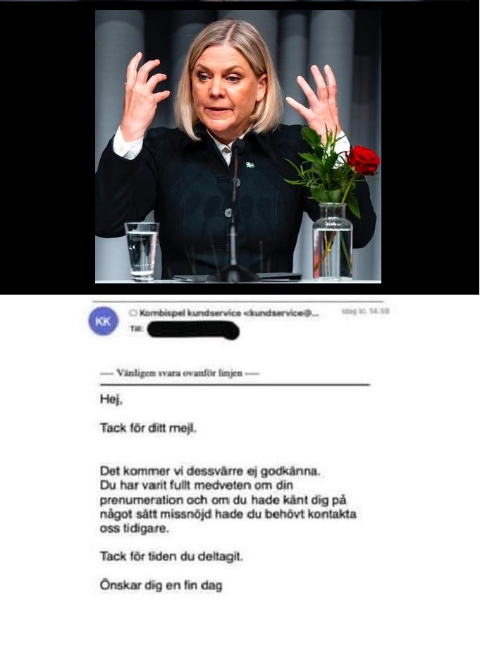 Det här är vidrigt.😡
Magdalena Andersson sa att det bara är att begära tillbaka pengarna om man känner sig lurad. En 80-årig dam kontaktade Kombilotteriet eftersom hon kände sig lurad – det tog bara några minuter innan hennes begäran om återbetalning avslogs. Magdalena Avgå.