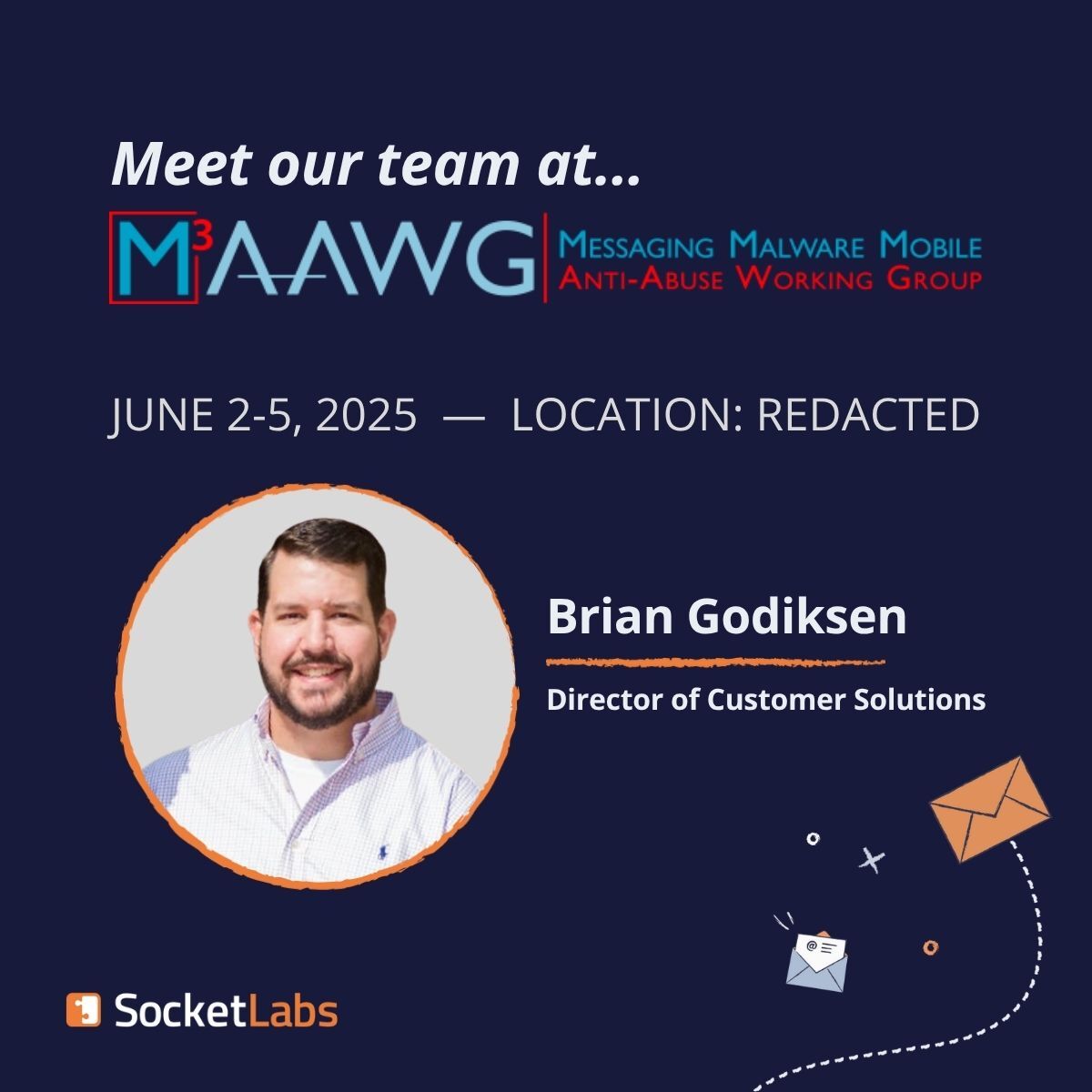 Wishing safe travels to all of our email abuse-fighting friends attending [redacted] next week. Be sure to chat with our Director of Customer Solutions, Brian Godiksen.