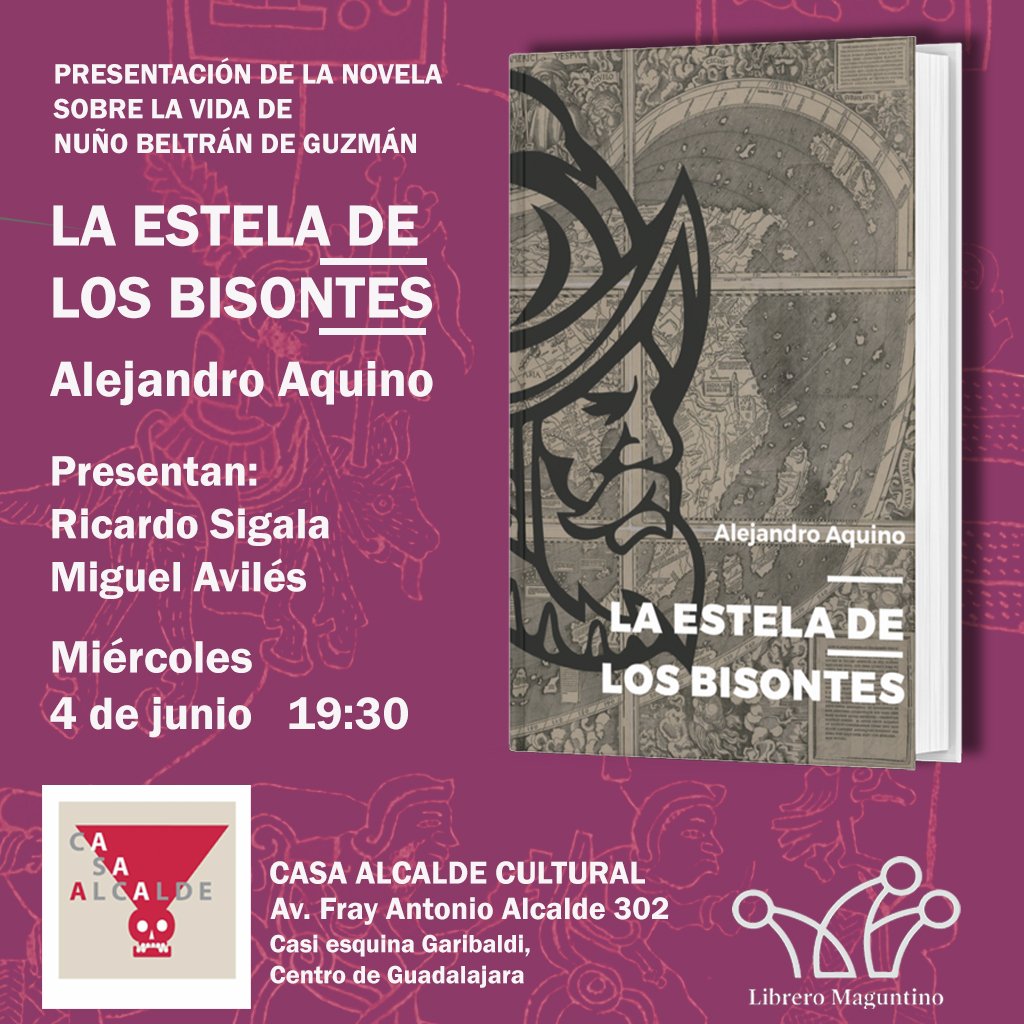 El próximo 4 de junio presentaré "La Estela de los Bisontes", mi novela sobre la vida de Nuño Beltrán de Guzmán. Hablaremos de historia comparada y el proceso creativo. En Casa Alcalde Cultural, Fray Antonio Alcalde 302, casi esquina Garibaldi. 19 horas. Los esperamos.