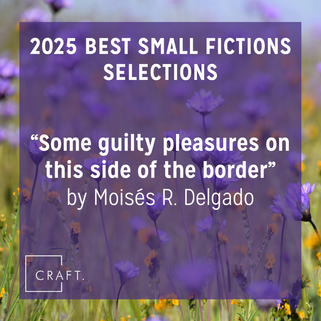 Congratulations to <a href="/MoisesTheHuman/">Moisés R. Delgado</a> for being included in the 2025 Best Small Fictions! If you haven't already, make sure to read his story on our website. 

Read “Some guilty pleasures on this side of the border": craftliterary.com/2024/09/20/som…