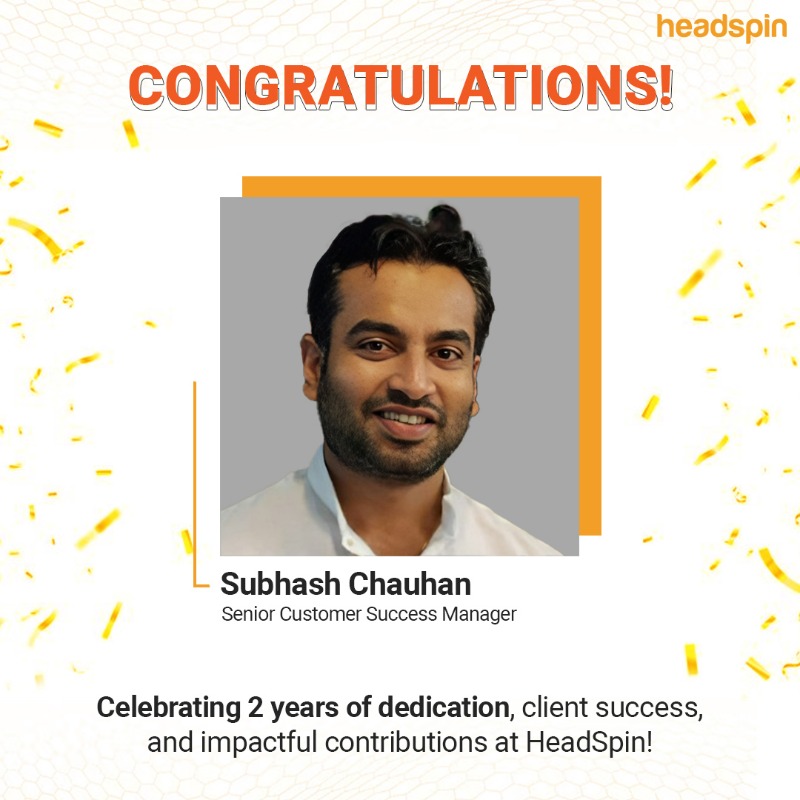 Celebrating 2 years of impact! 🎉

Shoutout to Subhash Chauhan, Sr. Customer Success Manager, for driving client success &amp; strengthening relationships at HeadSpin.

Here’s to more milestones ahead! 🙌 

#WorkAnniversary #TeamHeadSpin