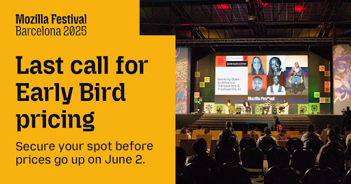 Last call for Early Bird pricing for #MozillaFestival 2025!

Secure your spot for 20% off before prices go up on June 2.

📍 Barcelona, Nov 7–9
🎟️ Get your Early Bird badge → mzl.la/tickets
