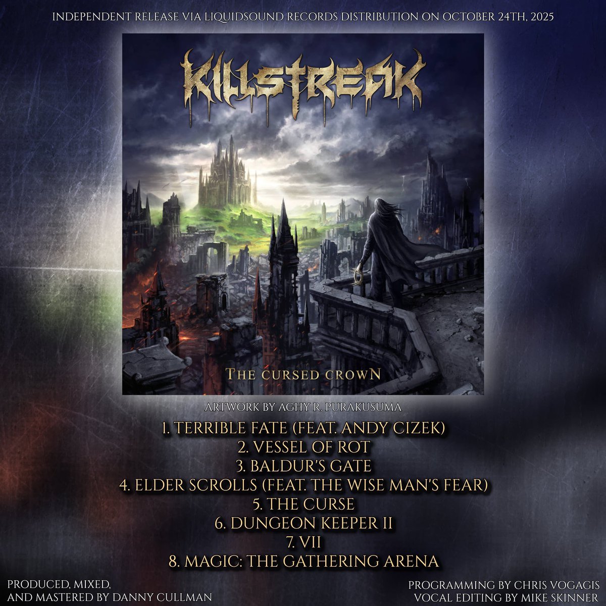 KillstreakUS's tweet image. We present to you our second installment, “The Cursed Crown”, out on October 24th, 2025.

Track list:

1. Terrible Fate (feat. Andy Cizek)
2. Vessel of Rot
3. Baldur&apos;s Gate III
4. Elder Scrolls (feat. The Wise Man&apos;s Fear)
5. The Curse
6. Dungeon Keeper II
7. VII
8. MTG: Arena
