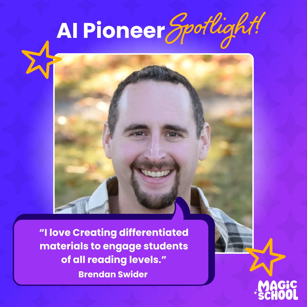 🌟 AI Pioneer Spotlight: Brendan Swider 🌟

Reading Specialist | 16 Years in Education

Brendan uses MagicSchool to create differentiated materials that engage students of all reading levels, making sure every learner has what they need to succeed.

Fun fact: He’s a New Yorker