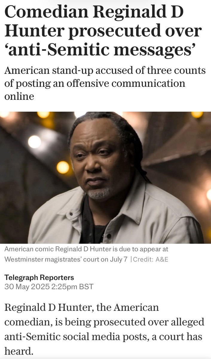 Comedian Reginald D Hunter prosecuted over ‘anti-Semitic messages’ 

“The first hearing took place today at Westminster Magistrates’ Court, but Mr Hunter failed to appear.”

telegraph.co.uk/news/2025/05/3…