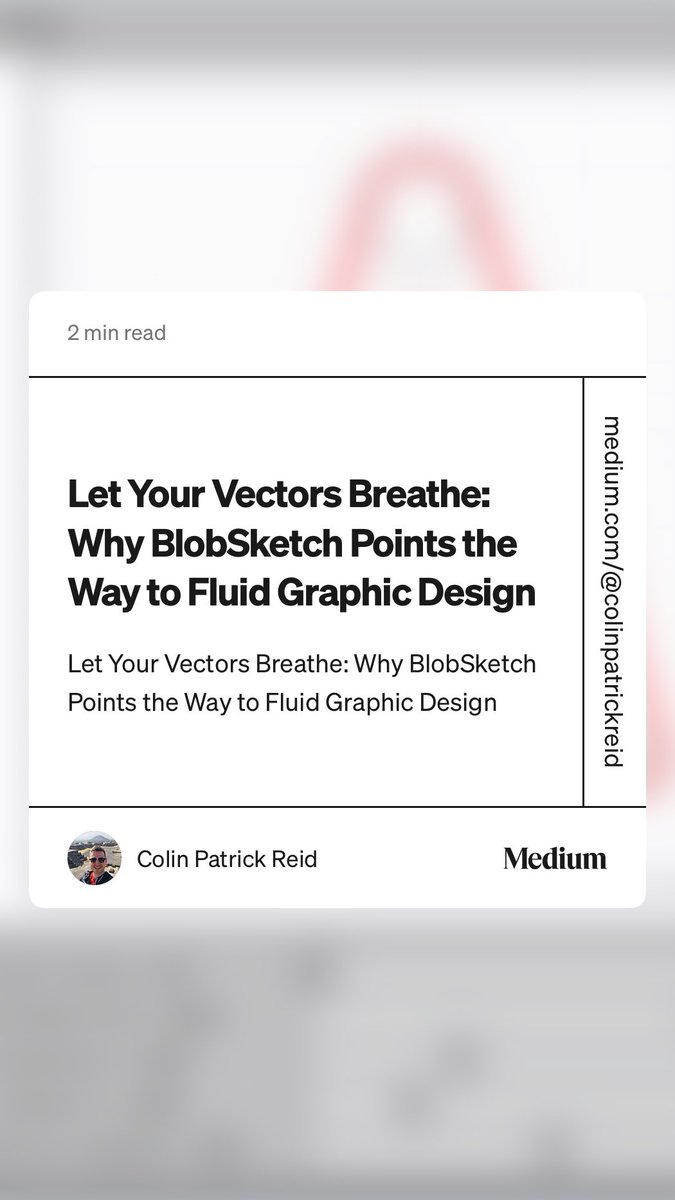 “Let Your Vectors Breathe: Why BlobSketch Points the Way to Fluid Graphic Design” by Colin Patrick Reid medium.com/@colinpatrickr…