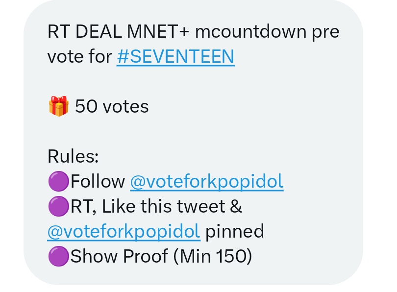 RT DEAL MNET+ mcountdown pre vote for #SEVENTEEN 
 
🎁 50 votes

Rules: 
🟣Follow <a href="/voteforkpopidol/">wts votes!</a> 
🟣RT, Like this tweet &amp; <a href="/voteforkpopidol/">wts votes!</a> pinned 
🟣Show Proof (Min 150)