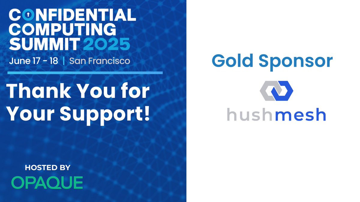 Shoutout to <a href="/Hushmesh/">Hushmesh Inc.</a> for supporting #CCSummit. Thanks for helping us shine a light on what’s next in confidential computing. <a href="/opaquesys/">Opaque Systems</a> Register: hubs.la/Q03nrmG20