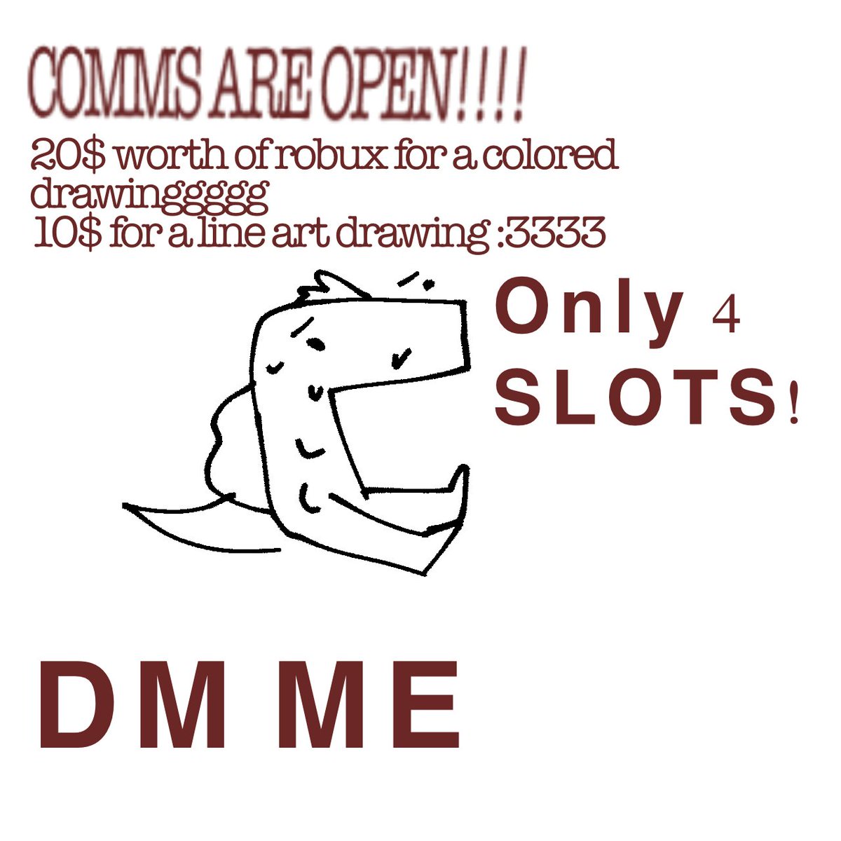 COMMS ARE OPEN
DM ME
4 slots 

I need Roblox money