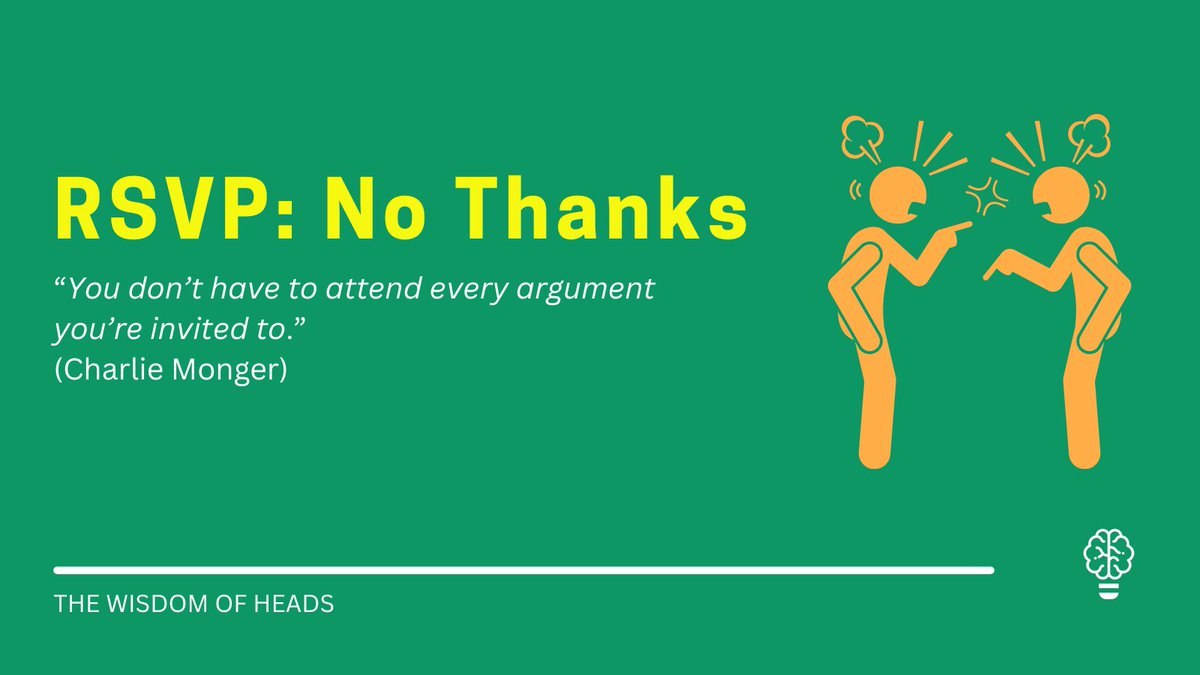 Continuing the theme of wit and wisdom, another quote I can’t claim credit for:

“You don’t have to attend every argument you’re invited to.” (Charlie Monger)

It’s one of those phrases that’s easy to nod at and much harder to live by. Because when tension rises—when a comment