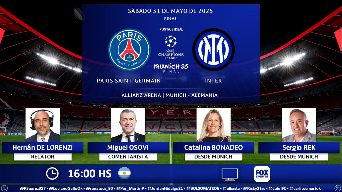 Puntaje Ideal (@puntaje_ideal) on Twitter photo ⚽ #UCL | 🇫🇷 #ParisSaintGermain vs. #Inter 🇮🇹
🎙 Relator: <a href="/hernandelorenzi/">Hernan E. De Lorenzi</a>
🎙 Comentarista: <a href="/MiguelOsovi/">Miguel Osovi</a>
🎙 Desde Munich: <a href="/catubonadeo/">💚 Cata Bonadeo 💚</a> - <a href="/SergioRek/">Sergio Rek</a>
📺 <a href="/FOXSportsArg/">Fox Sports Argentina</a> 🇦🇷
🤳 #ChampionsXFoxSports - #FOXSportsArgentina
Dale RT 🔃 ⚽ #UCL | 🇫🇷 #ParisSaintGermain vs. #Inter 🇮🇹
🎙 Relator: <a href="/hernandelorenzi/">Hernan E. De Lorenzi</a>
🎙 Comentarista: <a href="/MiguelOsovi/">Miguel Osovi</a>
🎙 Desde Munich: <a href="/catubonadeo/">💚 Cata Bonadeo 💚</a> - <a href="/SergioRek/">Sergio Rek</a>
📺 <a href="/FOXSportsArg/">Fox Sports Argentina</a> 🇦🇷
🤳 #ChampionsXFoxSports - #FOXSportsArgentina
Dale RT 🔃
