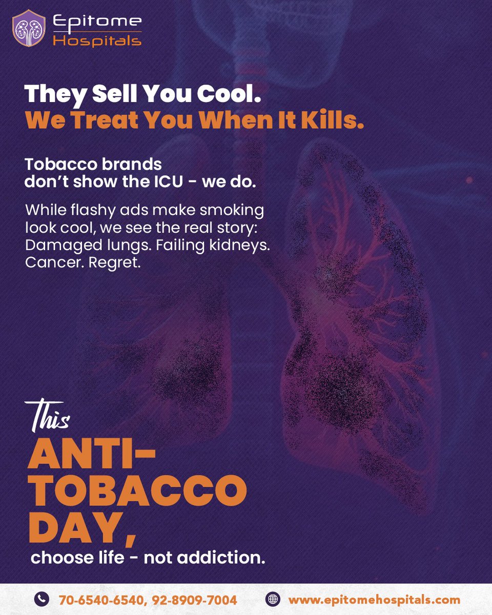 They sell "cool." We treat the damage.

At Epitome Hospitals, we see the real cost of tobacco: COPD, kidney failure, cancer. This #AntiTobaccoDay, choose health over addiction.

Call 70-6540-6540 | Visit epitomehospitals.com

#TobaccoFreeFuture #PreventDontTreat