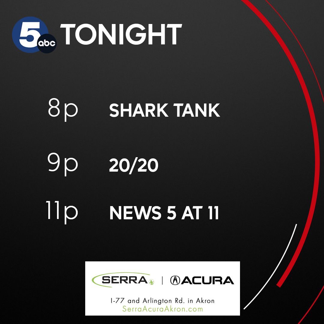 News 5 Cleveland (@wews) on Twitter photo TONIGHT on <a href="/WEWS/">News 5 Cleveland</a>: It’s Shark Tank <a href="/ABCSharkTank/">Shark Tank</a> at 8 followed by 20/20 <a href="/ABC2020/">20/20</a> at 9, and News 5 at 11!
Sponsored by Serra Acura – Delivering precision, luxury, and exceptional service. Find us at 77 and Arlington Road in Akron. TONIGHT on <a href="/WEWS/">News 5 Cleveland</a>: It’s Shark Tank <a href="/ABCSharkTank/">Shark Tank</a> at 8 followed by 20/20 <a href="/ABC2020/">20/20</a> at 9, and News 5 at 11!
Sponsored by Serra Acura – Delivering precision, luxury, and exceptional service. Find us at 77 and Arlington Road in Akron.