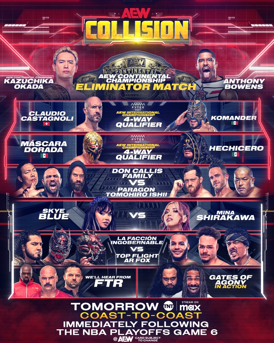 TOMORROW!

Don’t miss Saturday Night #AEWCollision just days away from #AEWFyterFest with 2 AEW International Championship 4-Way Qualifer matches!

Tomorrow IMMEDIATELY following the NBA Playoffs Game 6 on <a href="/tntdrama/">TNT Drama</a> + <a href="/SportsonMax/">Sports on Max</a>