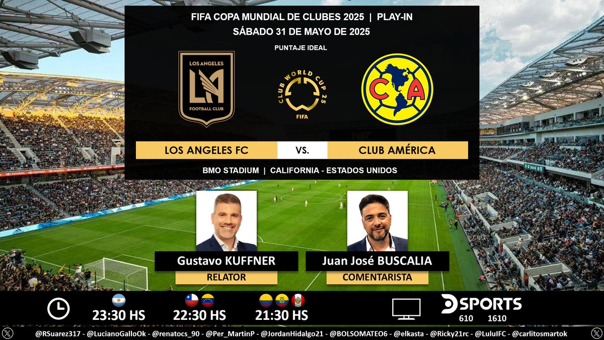 Puntaje Ideal (@puntaje_ideal) on Twitter photo ⚽ #MundialDeClubes (Play-In) | 🇺🇸 #LAFC vs. #América 🇲🇽
🎙 Relator: <a href="/GustavoKuffner/">Gustavo Kuffner</a>
🎙 Comentarista: <a href="/jbuscalia/">Juanjo Buscalia</a>
📺 <a href="/DSports/">DSPORTS</a> (610-1610) Sudamérica (❌🇺🇾)
💻📱 <a href="/DGO_Latam/">DGO</a> (❌🇺🇾)
🤳 #MundialDeClubesEnDSPORTS - #FIFACWC - #TakeItToTheWorld
Dale RT 🔃 ⚽ #MundialDeClubes (Play-In) | 🇺🇸 #LAFC vs. #América 🇲🇽
🎙 Relator: <a href="/GustavoKuffner/">Gustavo Kuffner</a>
🎙 Comentarista: <a href="/jbuscalia/">Juanjo Buscalia</a>
📺 <a href="/DSports/">DSPORTS</a> (610-1610) Sudamérica (❌🇺🇾)
💻📱 <a href="/DGO_Latam/">DGO</a> (❌🇺🇾)
🤳 #MundialDeClubesEnDSPORTS - #FIFACWC - #TakeItToTheWorld
Dale RT 🔃