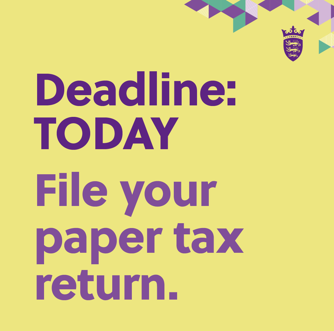 TODAY is the deadline to submit your paper tax return form. 
 
If you miss the deadline and don’t want a fine, you'll have to file your return online. 

👉 gov.je/MyTaxReturn