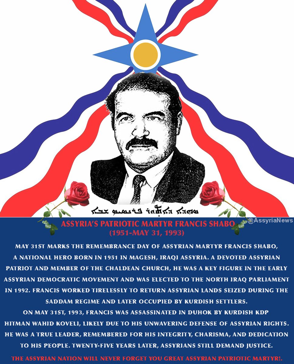May 31st is the Remembrance Day of #Assyrianmartyr #FrancisShabo (1951-1993). A key leader in the #AssyrianDemocraticMovement, he fought for the return of #Assyrian lands and was assassinated in Duhok by KDP hitman #WahidKoveli. Assyrians still demand justice.
#Assyria #Chaldean
