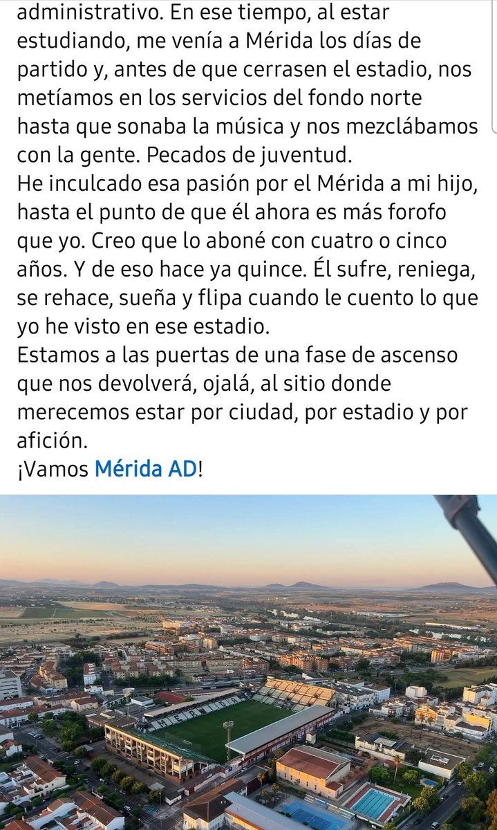 Manolo, no te conozco, pero se que nunca leí algo tan bonito sobre el Mérida. Esto no es solo fútbol, es infancia, raíces, memorias y pasión compartida con un hijo. Eso es ser del Mérida. Por historias así, esta ciudad merece el ascenso.
 ¡Vamos <a href="/Merida_AD/">A.D. Mérida</a>! 🏳️🏴⚔️