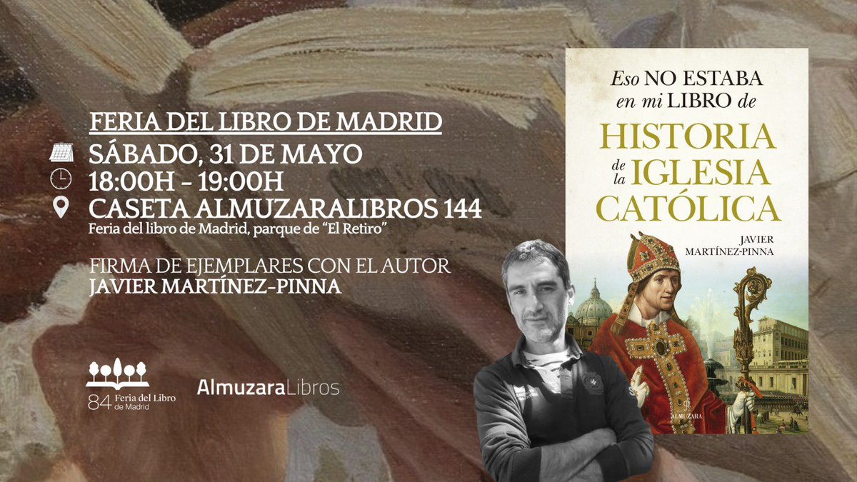 Laus Hispaniae. Revista de historia de España (@laushispaniae) on Twitter photo Esta tarde, nuestro colaborador y miembro fundador, <a href="/JaviMtnezPinna/">Javier Martínez-Pinna</a>, estará en la Feria del libro de Madrid, entre las 18.00 y 18.45 (caseta 144 de <a href="/AlmuzaraLibros/">Almuzaralibros</a>), firmando ejemplares de su última obra, Eso no estaba en mi libro de historia de la Iglesia católica. Esta tarde, nuestro colaborador y miembro fundador, <a href="/JaviMtnezPinna/">Javier Martínez-Pinna</a>, estará en la Feria del libro de Madrid, entre las 18.00 y 18.45 (caseta 144 de <a href="/AlmuzaraLibros/">Almuzaralibros</a>), firmando ejemplares de su última obra, Eso no estaba en mi libro de historia de la Iglesia católica.