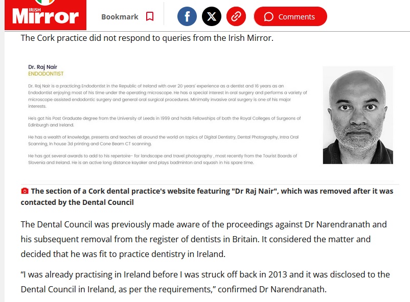 Banned in Britain "due to the risk he posed to patient safety", but welcomed by our dubious Dental Council in Ireland, Indian dentist Dr Rajesh Narendranath who also uses the name "Dr Raj Nair", and practises in Cork and Galway.

Tracked down by the Irish Mirror.