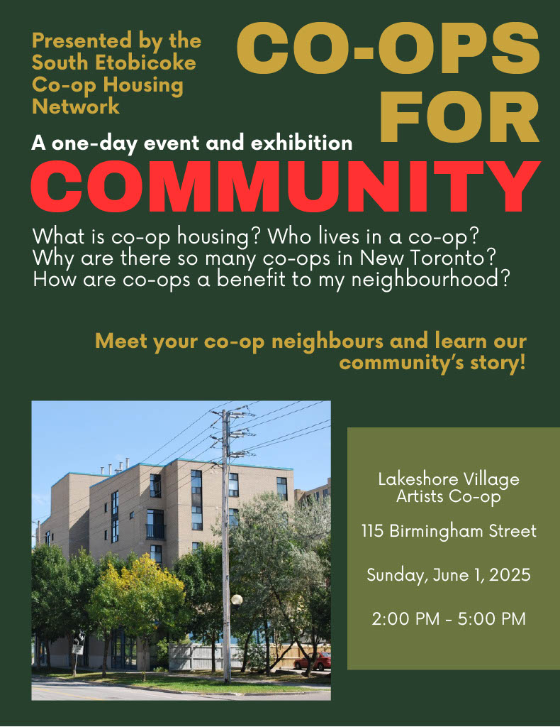 The South Etobicoke Co-op Housing Network invites all South Etobicoke residents to our Sun June 1st open house for an afternoon of conversation and education, snacks and social activities. Come between 2 and 5pm, to learn about housing co-ops and Meet your Co-op Neighbours!