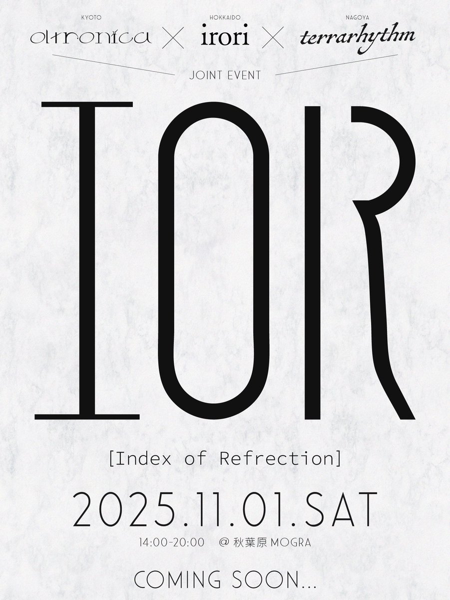 ╋━━
     #oltronica × #irori × #テラリズム
                collaboration event

     " Index of Reflection #IOR1101 "
　　　　　　　　　　　　　　　━━╋

2025.11.01(sat.) 14:00-20:00
at 秋葉原MOGRA

coming soon...