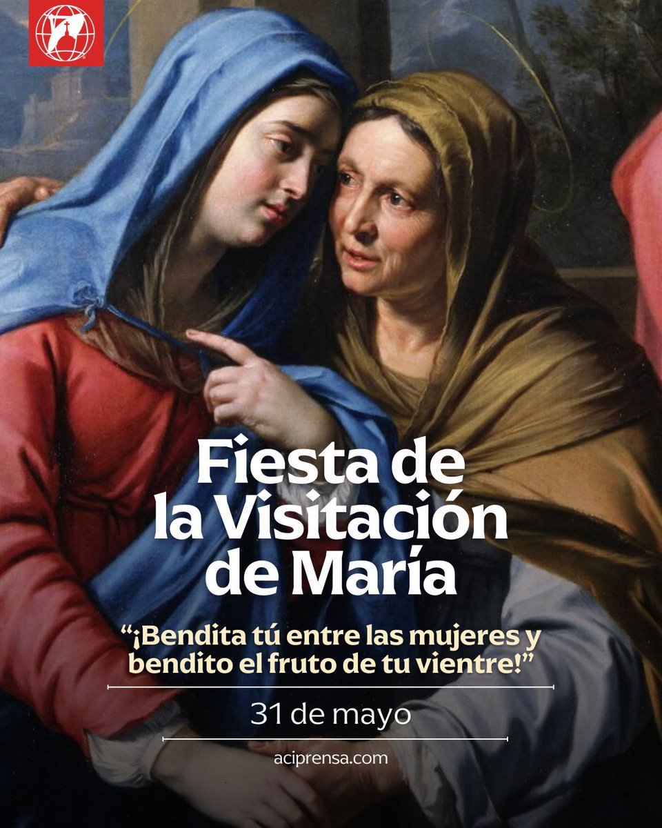 Cada 31 de mayo la Iglesia celebra la fiesta de la Visitación de la Virgen María a su prima, Santa Isabel, quien se encontraba también en estado de buena esperanza. 

Con esta celebración se cierra el mes de mayo, dedicado a nuestra Madre del Cielo. Este es, pues, un hermoso