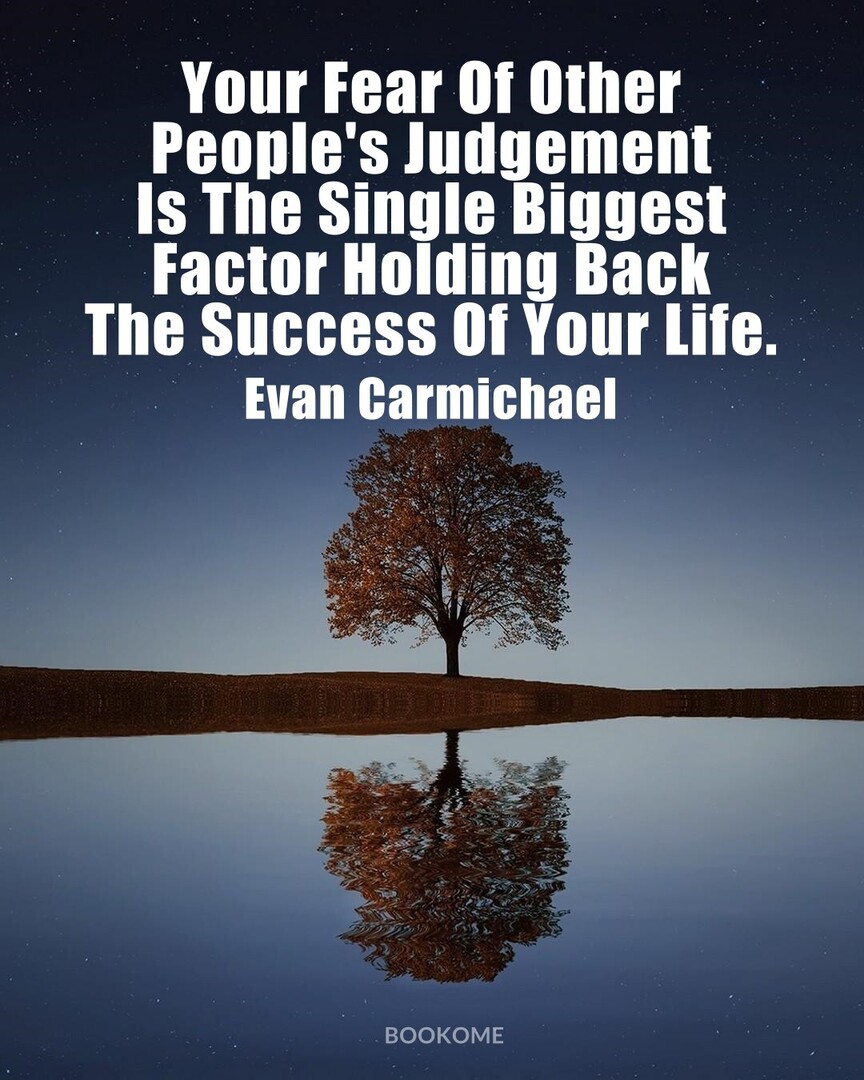 #InspirationQuotes #MorningMotivation #EvanCarmichael : Your Fear Of Other People's Judgement Is The Single Biggest Factor Holding Back The Success Of Your Life.