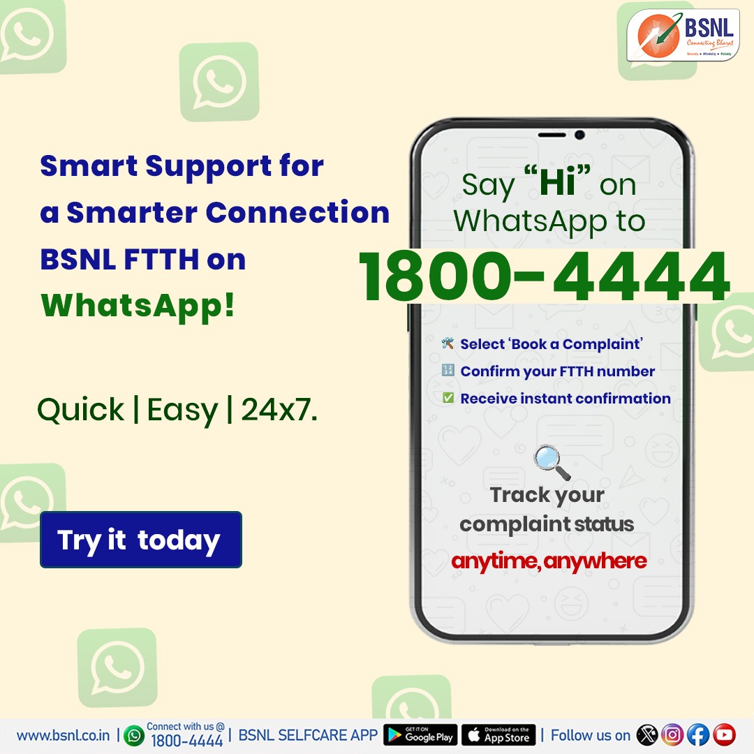 One “Hi” to 1800-4444 and experience smart, seamless BSNL service.
Chat on WhatsApp for real-time complaint tracking.

#BSNLFTTH #WhatsAppSupport #SmartService #InstantSupport #BSNLNetwork